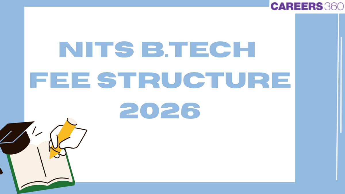 NIT BTech Fee Structure 2026 - Tuition, Hostel and other Fees